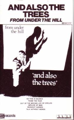 And Also The Trees : From Under the Hill